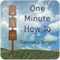 One Minute How-To